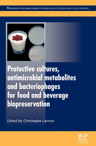 Protective Cultures Antimicrobial Metabolites And Bacteriophages For Food And Beverage Biopreservation Woodhead Publishing Series In Food Science Technology And Nutrition Christophe Lacroix