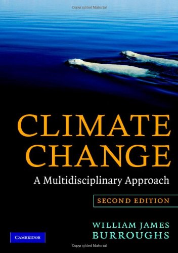 Climate Change A Multidisciplinary Approach 2nd Edition 2nd Edition William James Burroughs