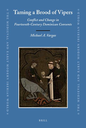 Taming A Brood Of Vipers Conflict And Change In Fourtheenthcentury Domincan Convents Michael A Vargas