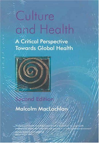 Culture And Health A Critical Perspective Towards Global Health 2nd Edition Malcolm Maclachlan