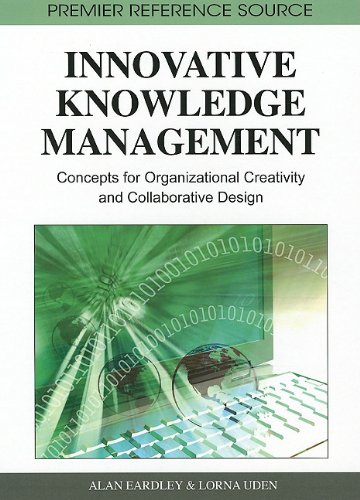 Innovative Knowledge Management Concepts For Organizational Creativity And Collaborative Design Premier Reference Source 1st Edition Alan Eardley