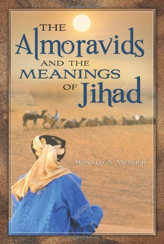 The Almoravids And The Meanings Of Jihad Ronald A Messier