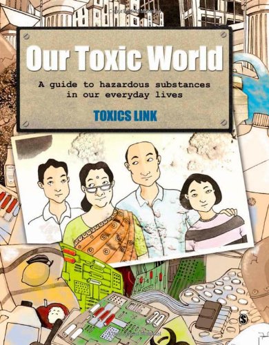 Our Toxic World A Guide To Hazardous Substances In Our Everyday Lives Toxics Link