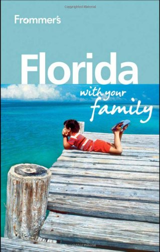 Frommers Florida With Your Family Frommers With Your Family Series 2nd Edition Lesley Anne Rose