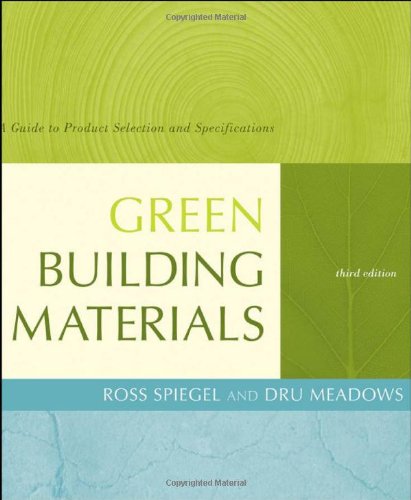 Green Building Materials A Guide To Product Selection And Specification 3rd Edition Third Ross Spiegel