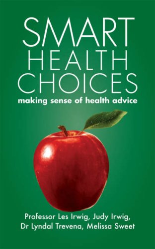 Smart Health Choices Making Sense Of Health Advice Rev And Updated Ed Les Irwig