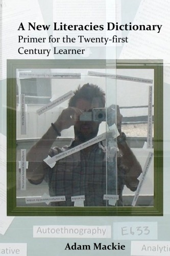 A New Literacies Dictionary Primer For The Twentyfirst Century Learner Adam Mackie