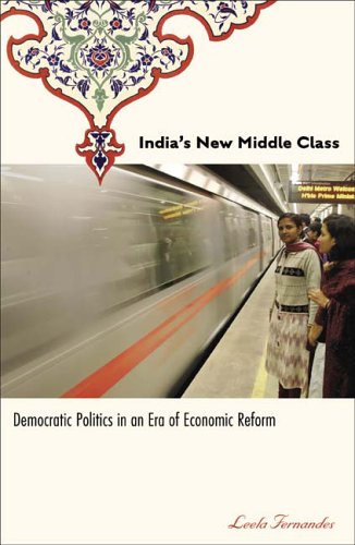 Indias New Middle Class Democratic Politics In An Era Of Economic Reform 1st Edition Leela Fernandes