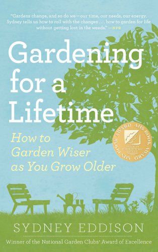 Gardening For A Lifetime How To Garden Wiser As You Grow Older Sydney Eddison