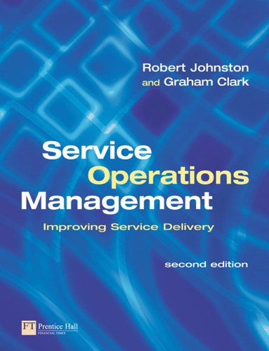 Service Operations Management Improving Service Delivery 2nd Edition 2nd Edition Robert Johnston