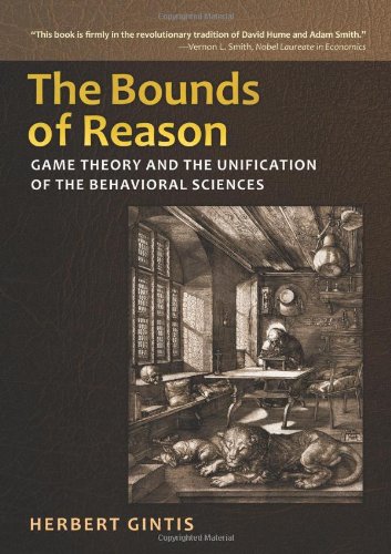 The Bounds Of Reason Game Theory And The Unification Of The Behavioral Sciences Herbert Gintis