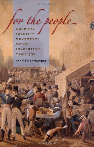 For The People American Populist Movements From The Revolution To The 1850s First Edition Ronald P Formisano