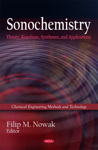 Sonochemistry Theory Reactions And Syntheses And Applications Chemistry Engineering Methods And Technology Filip M Nowak