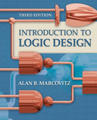 Introduction To Logic Design 3rd Edition 3rd Alan B Marcovitz