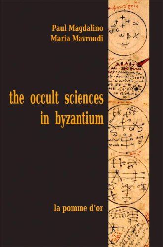 The Occult Sciences In Byzantium Paul Magdalino Maria Mavroudi Eds