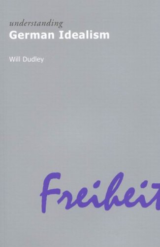 Understanding German Idealism Understanding Movements In Modern Thought Will Dudley