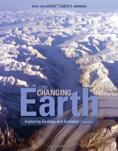The Changing Earth Exploring Geology And Evolution 5th Ed 5th James S Monroe