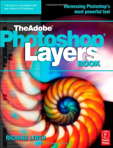 The Adobe Photoshop Layers Book 1st Edition Richard Lynch