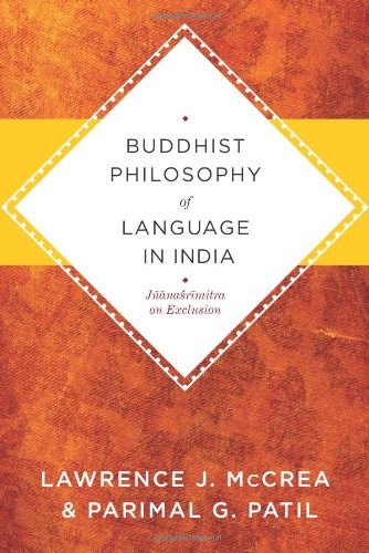 Buddhist Philosophy Of Language In India Jnarmitra On Exclusion Lawrence J Mccrea