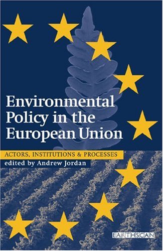 Environmental Policy In The European Union Actors Institutions And Processes 2nd Edition Andrew Jordan