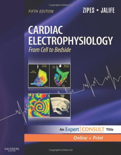 Cardiac Electrophysiology From Cell To Bedside Expert Consult Online And Print Fifth Edition Fifth Edition Douglas P Zipes Md