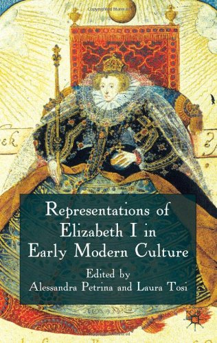 Representations Of Elizabeth I In Early Modern Culture Alessandra Petrina