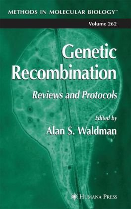 Genetic Recombination Reviews And Protocols Methods In Molecular Biology Vol 262 1st Edition Alan S Waldman