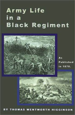 Army Life In A Black Regiment As Published In 1870 Thomas Wentworth Higginson