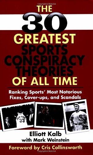 The 30 Greatest Sports Conspiracy Theories Of All Time Ranking Sports Most Notorious Fixes Coverups And Scandals Original Elliott Kalb