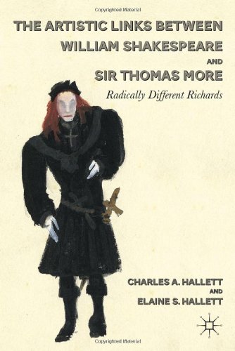 The Artistic Links Between William Shakespeare And Sir Thomas More Radically Different Richards Charles A Hallett