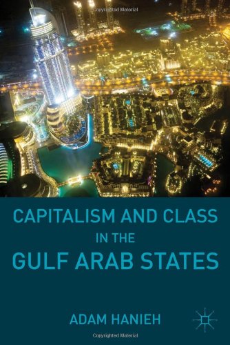Capitalism And Class In The Gulf Arab States Adam Hanieh
