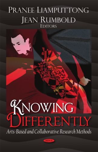 Knowing Differently Artsbased And Collaborative Research Methods Pranee Liamputtong