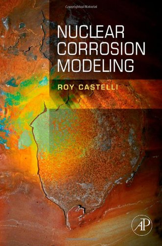 Nuclear Corrosion Modeling The Nature Of Crud 1st Edition Roy Castelli