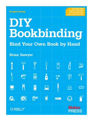 Diy Bookbinding Bind Your Own Book By Hand Sawyer Brian