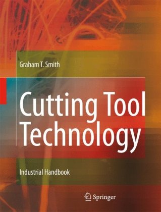 Cutting Tool Technology Industrial Handbook 1st Edition Graham T Smith Auth