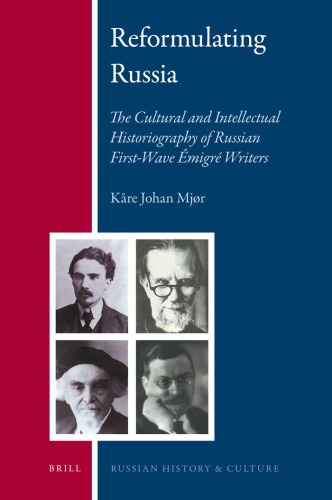 Reformulating Russia The Cultural And Intellectual Historiography Of Russian Firstwave Migr Writers Kre Johan Mjr