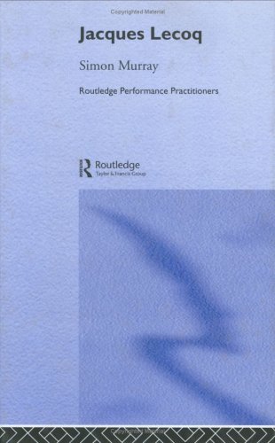 Jacques Lecoq Routledge Performance Practitioners 1st Edition Simon Murray