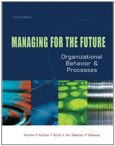 Managing For The Future Organizational Behavior And Processes3rd Edition 3rd Edition Deborah G Ancona