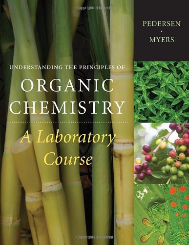 Understanding The Principles Of Organic Chemistry A Laboratory Course 1st Edition Pedersen Steven F Myers Arlyn M