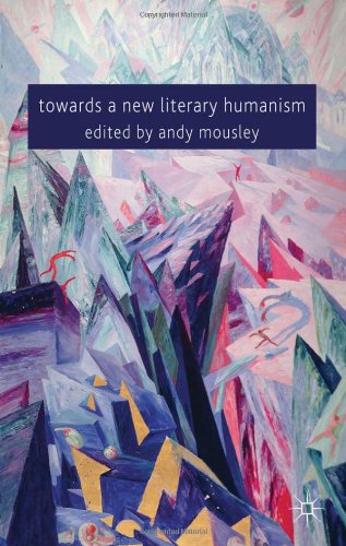 Towards A New Literary Humanism Andrew Mousley Editor
