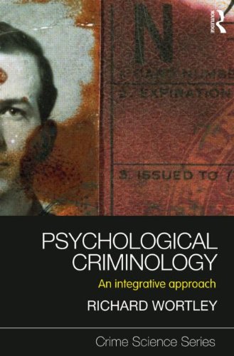 Psychological Criminology An Integrative Approach Crime Science 1st Edition Richard Wortley