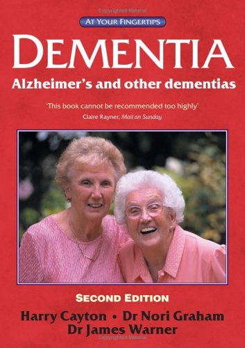 Dementia Alzheimers And Other Dementiasthe At Your Fingertips Guide 2nd Edition Harry Cayton