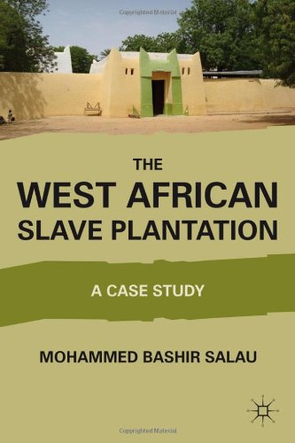 The West African Slave Plantation A Case Study 1st Edition Mohammed Bashir Salau