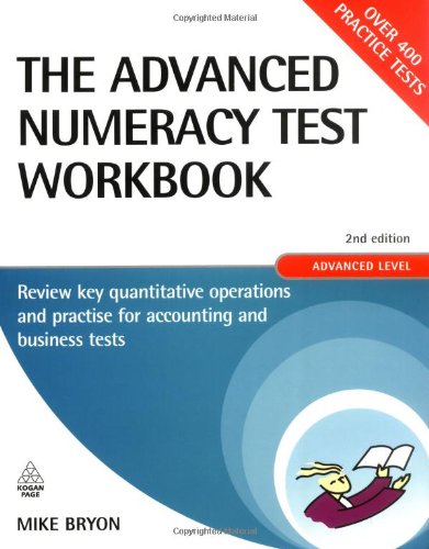 The Advanced Numeracy Test Workbook Review Key Quantitative Operations And Practice For Accounting And Business Tests 2nd Edition Second Edition Mike Bryon