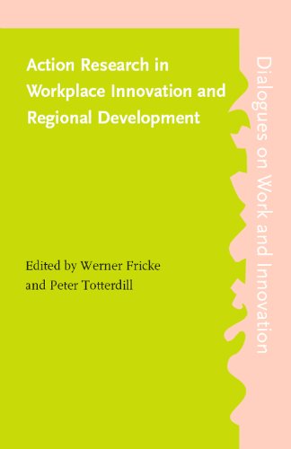 Action Research In Workplace Innovation And Regional Development Werner Fricke