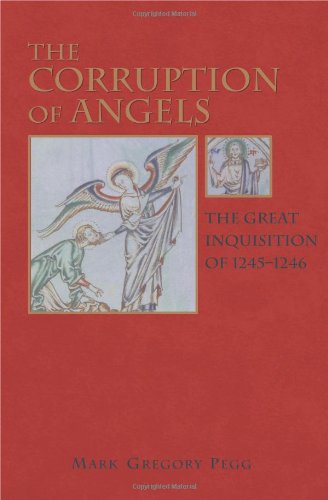 The Corruption Of Angels The Great Inquisition Of 12451246 Mark Gregory Pegg
