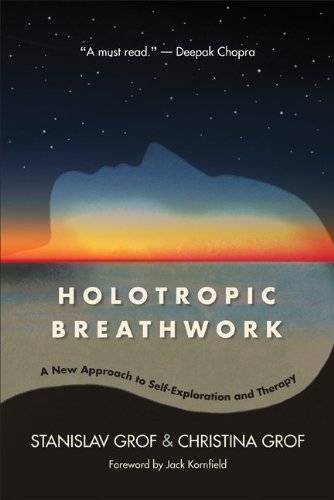 Holotropic Breathwork A New Approach To Selfexploration And Therapy Stanislav Grof