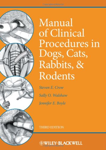 Manual Of Clinical Procedures In Dogs Cats Rabbits And Rodents 3rd Edition 3rd Edition Steven E Crow