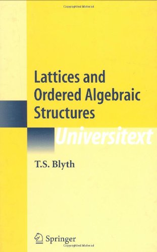 Lattices And Ordered Algebraic Structures 1st Edition Ts Blyth