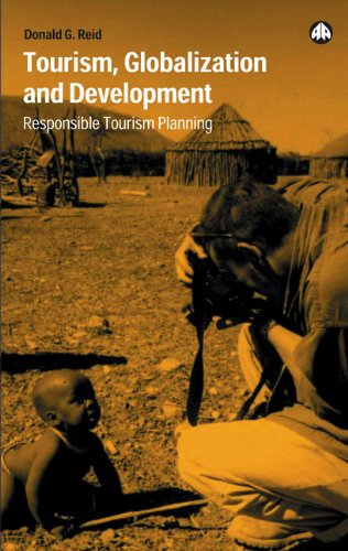Tourism Globalization And Development Responsible Tourism Planning Donald G Reid